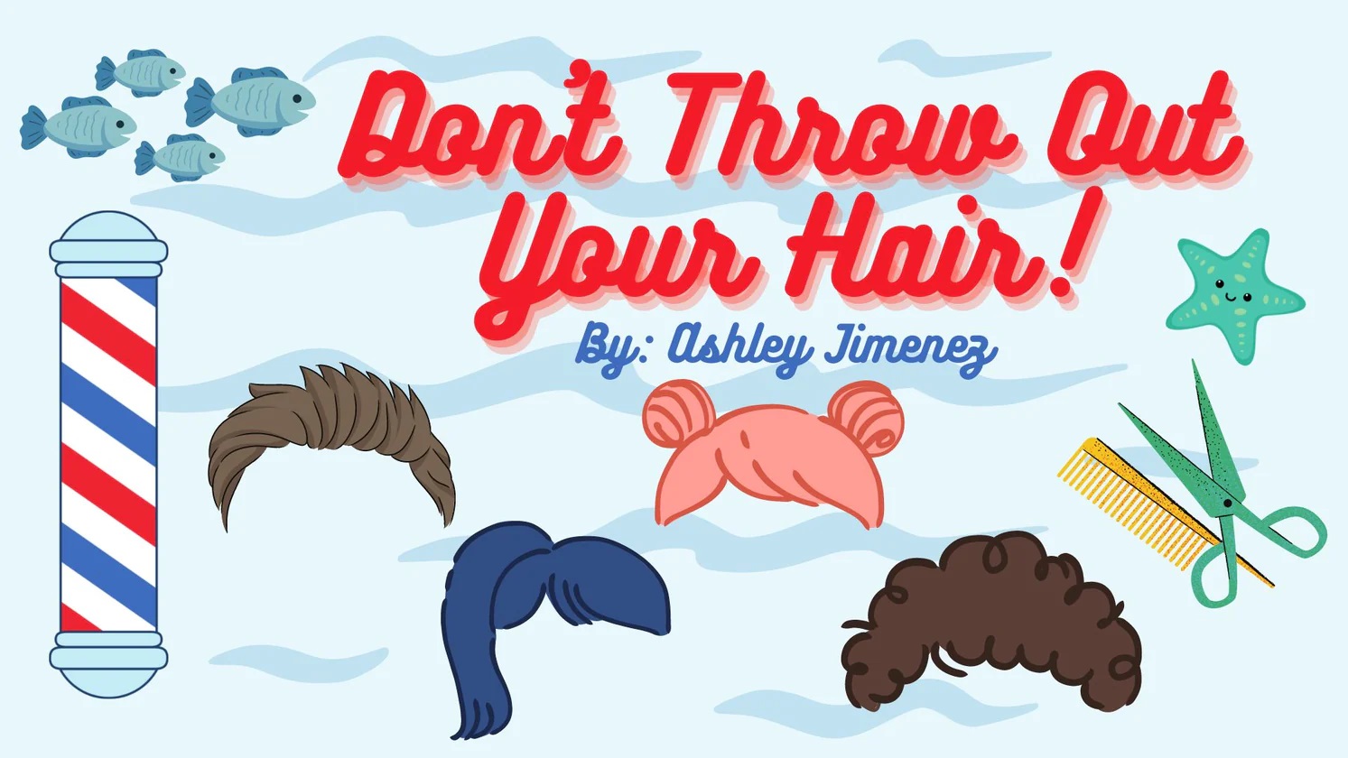 Wait! Don’t Throw Out Your Hair!